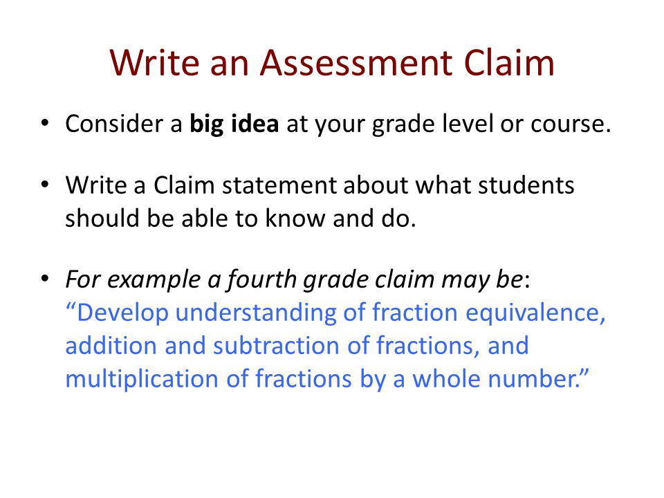 Write an Assessment Claim Consider a big idea at your grade level or course.