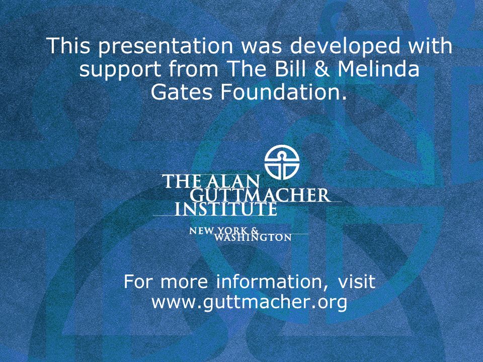 This presentation was developed with support from The Bill & Melinda Gates Foundation.