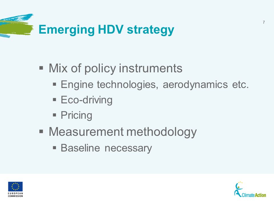 7 Emerging HDV strategy Mix of policy instruments Engine technologies, aerodynamics etc.