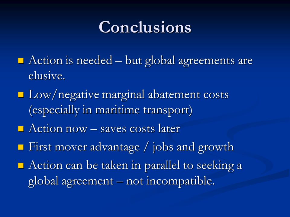 Conclusions Action is needed – but global agreements are elusive.