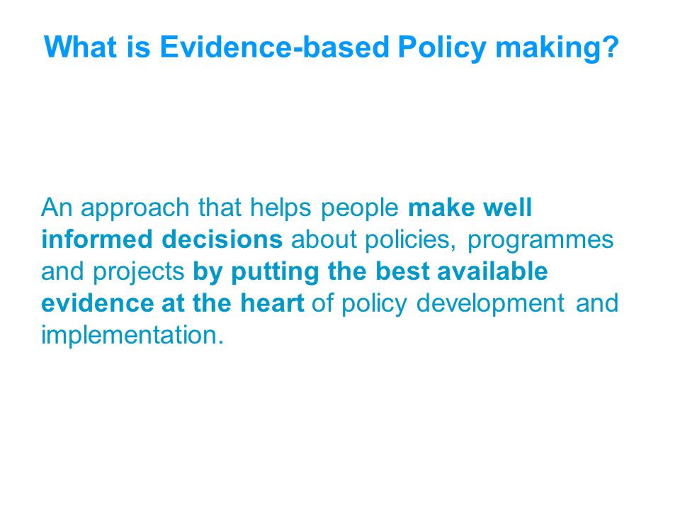 What is Evidence-based Policy making.