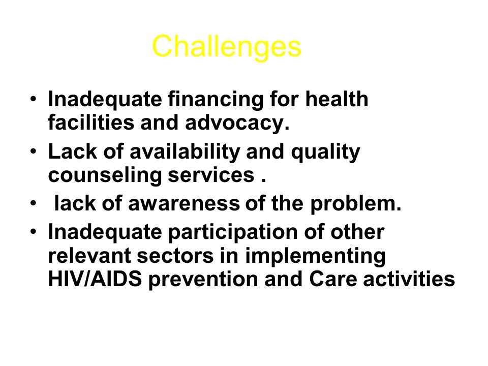 Challenges Inadequate financing for health facilities and advocacy.