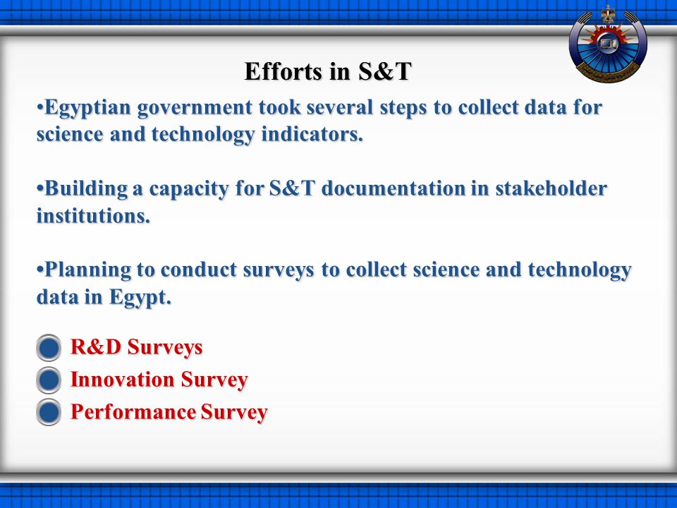 Egyptian government took several steps to collect data for science and technology indicators.Egyptian government took several steps to collect data for science and technology indicators.