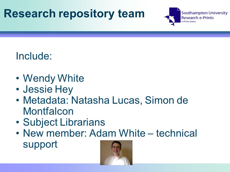Research repository team Include: Wendy White Jessie Hey Metadata: Natasha Lucas, Simon de Montfalcon Subject Librarians New member: Adam White – technical support