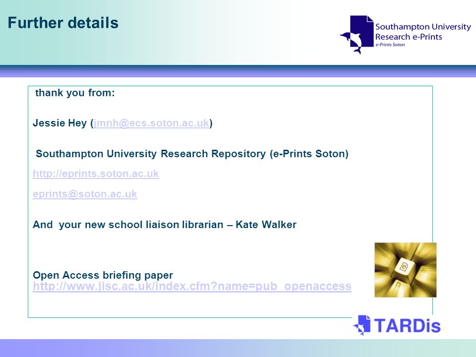 Further details thank you from: Jessie Hey Southampton University Research Repository (e-Prints Soton)   And your new school liaison librarian – Kate Walker Open Access briefing paper   name=pub_openaccess