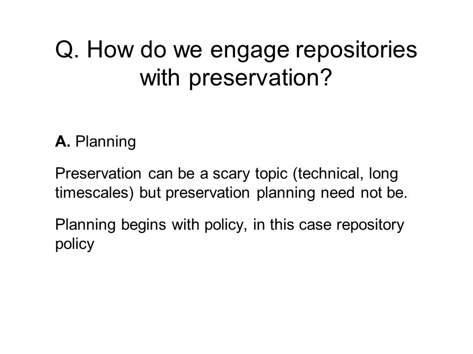 Q. How do we engage repositories with preservation.