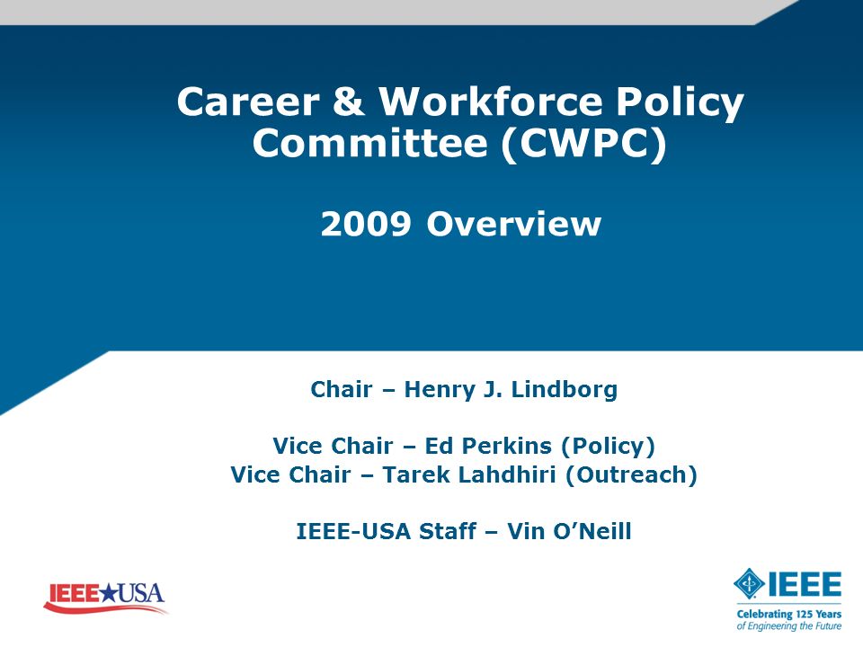 Career & Workforce Policy Committee (CWPC) 2009 Overview Chair – Henry J.