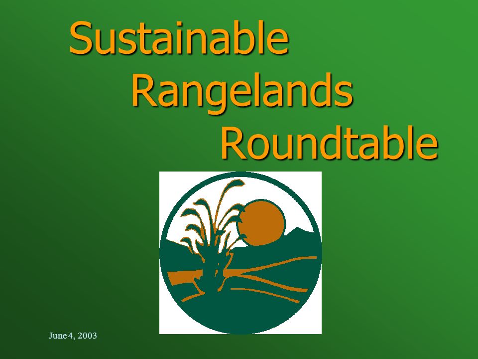 June 4, 2003 Sustainable Rangelands Roundtable