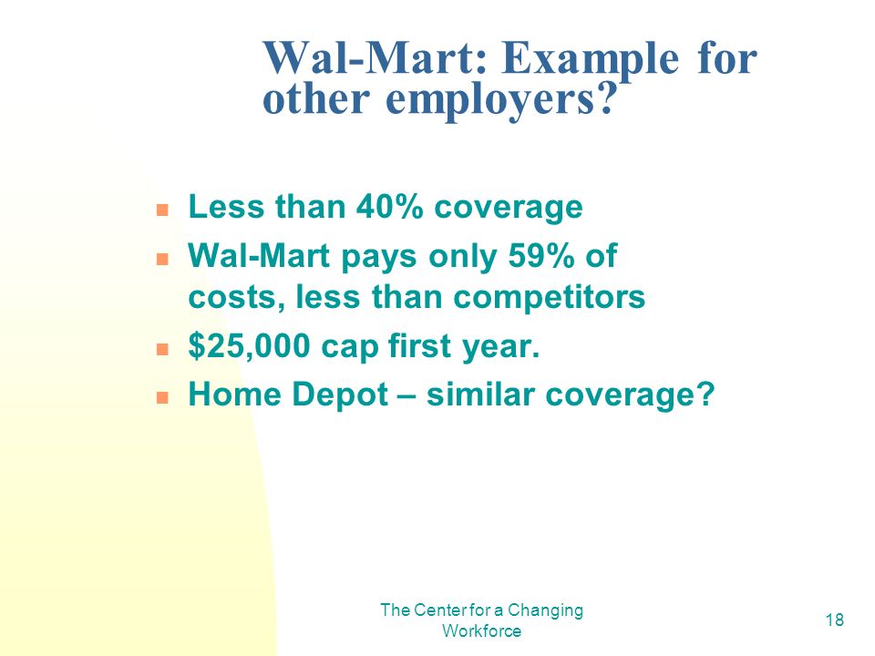 The Center for a Changing Workforce 18 Wal-Mart: Example for other employers.