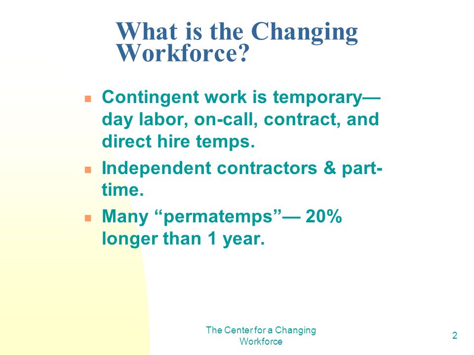 The Center for a Changing Workforce 2 What is the Changing Workforce.