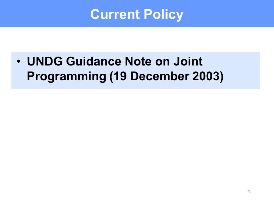 2 Current Policy UNDG Guidance Note on Joint Programming (19 December 2003)