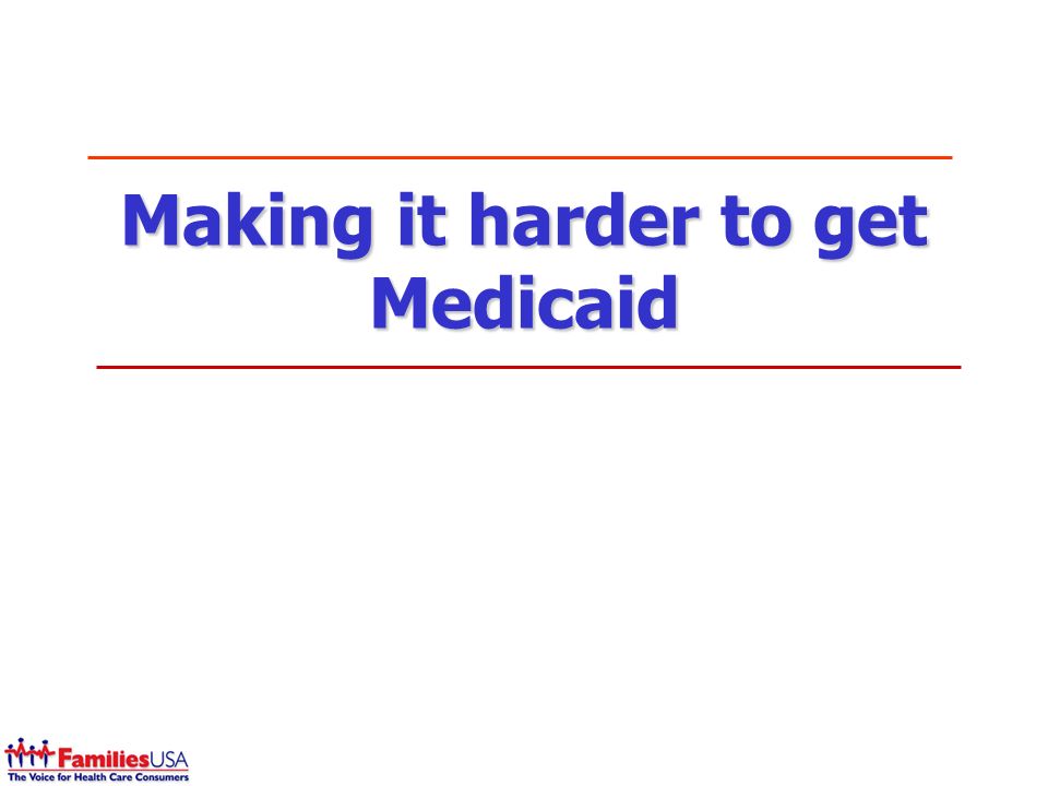 Making it harder to get Medicaid
