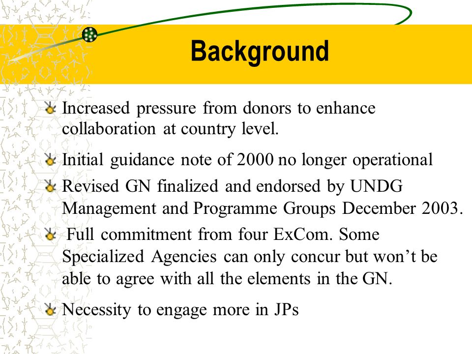 Background Increased pressure from donors to enhance collaboration at country level.