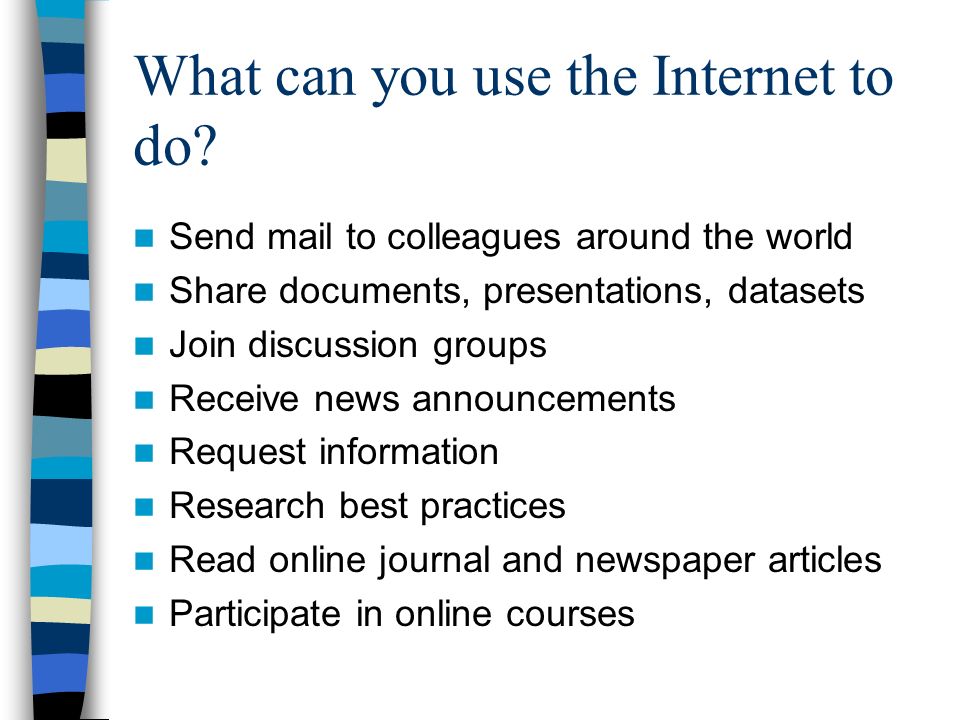 What can you use the Internet to do.