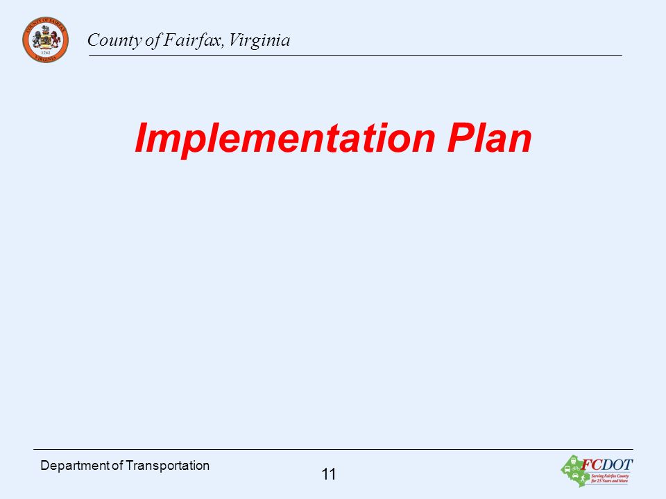 County of Fairfax, Virginia 11 Department of Transportation Implementation Plan