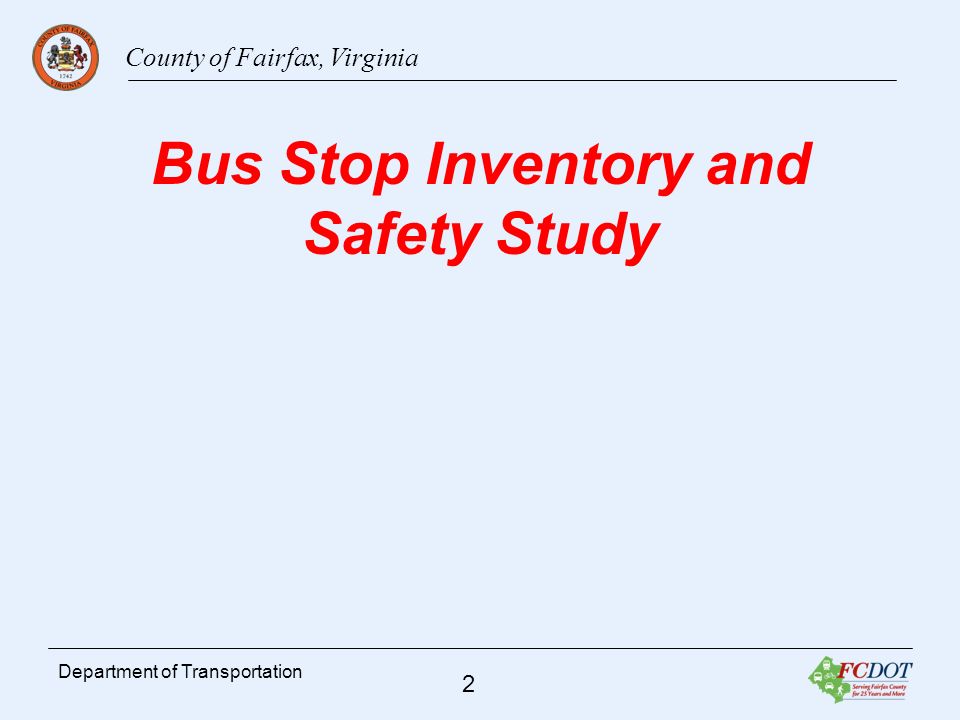 County of Fairfax, Virginia 2 Department of Transportation Bus Stop Inventory and Safety Study