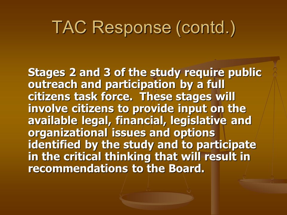 TAC Response (contd.) Stages 2 and 3 of the study require public outreach and participation by a full citizens task force.