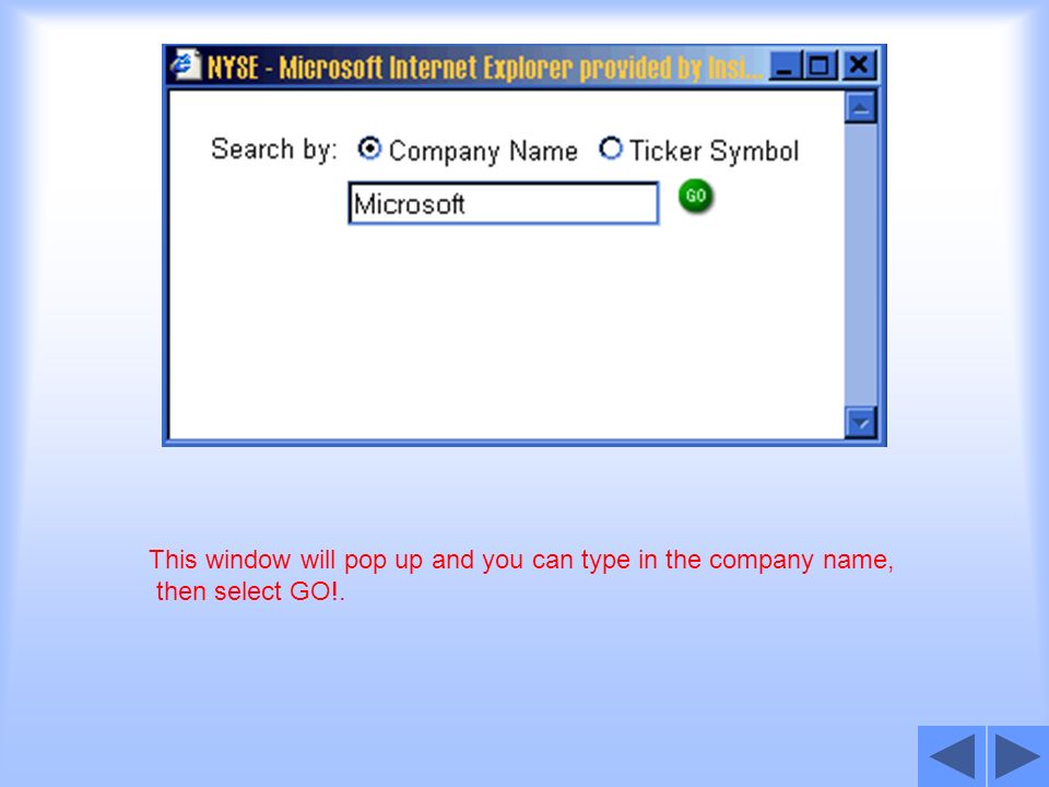 This window will pop up and you can type in the company name, then select GO!.