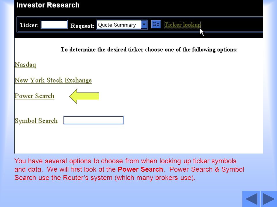 You have several options to choose from when looking up ticker symbols and data.