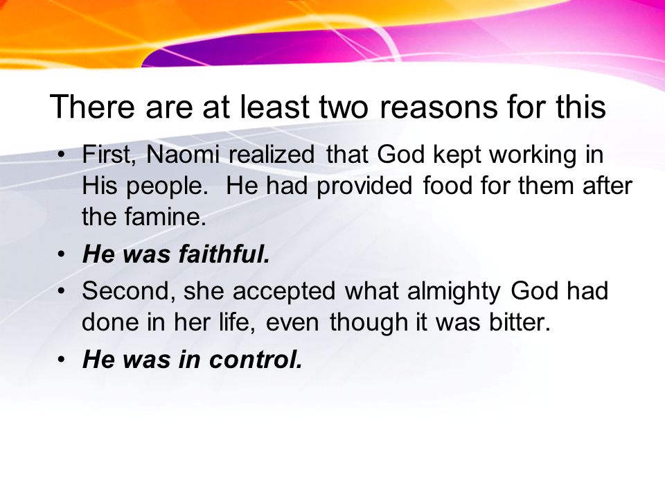 There are at least two reasons for this First, Naomi realized that God kept working in His people.