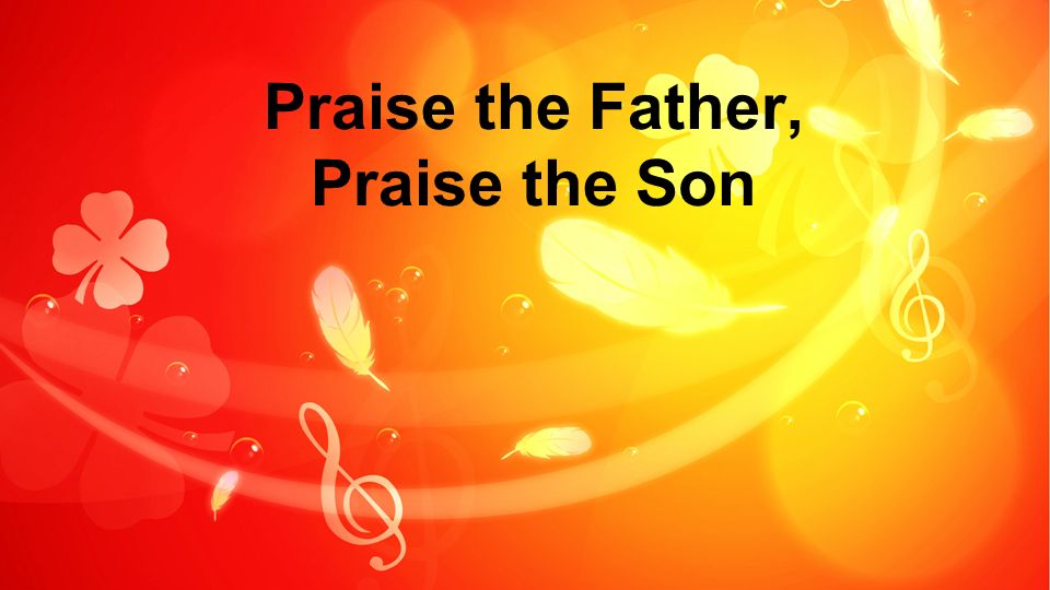 Praise the Father, Praise the Son