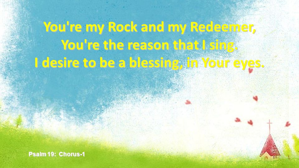 You re my Rock and my Redeemer, You re the reason that I sing.