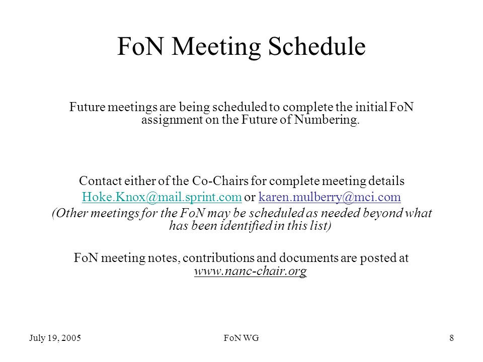 July 19, 2005FoN WG8 FoN Meeting Schedule Future meetings are being scheduled to complete the initial FoN assignment on the Future of Numbering.