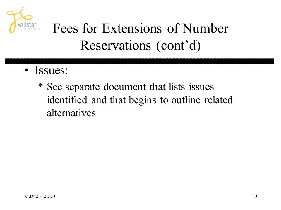May 23, Fees for Extensions of Number Reservations (contd) Issues: *See separate document that lists issues identified and that begins to outline related alternatives