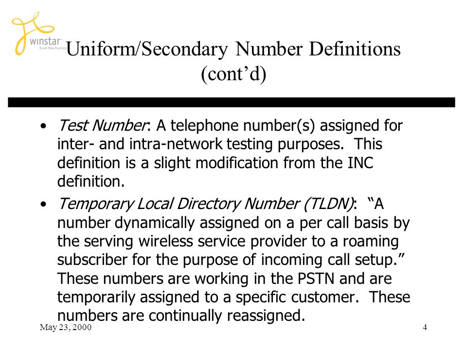May 23, Uniform/Secondary Number Definitions (contd) Test Number: A telephone number(s) assigned for inter- and intra-network testing purposes.
