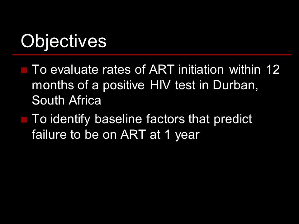 Objectives To evaluate rates of ART initiation within 12 months of a positive HIV test in Durban, South Africa To identify baseline factors that predict failure to be on ART at 1 year