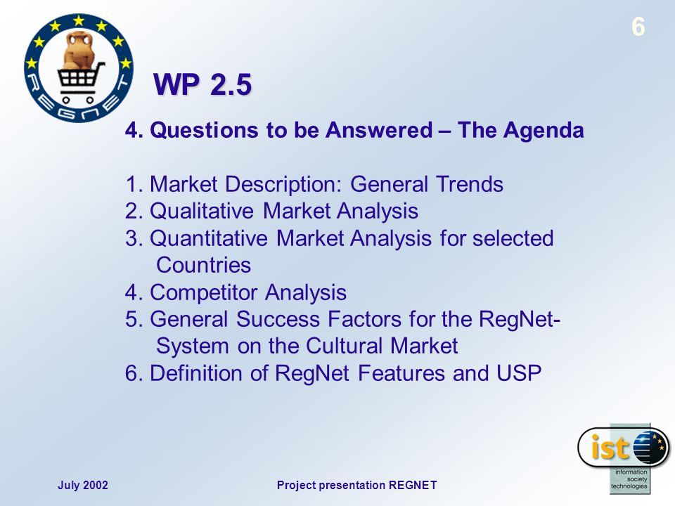 July 2002Project presentation REGNET 6 4. Questions to be Answered – The Agenda 1.