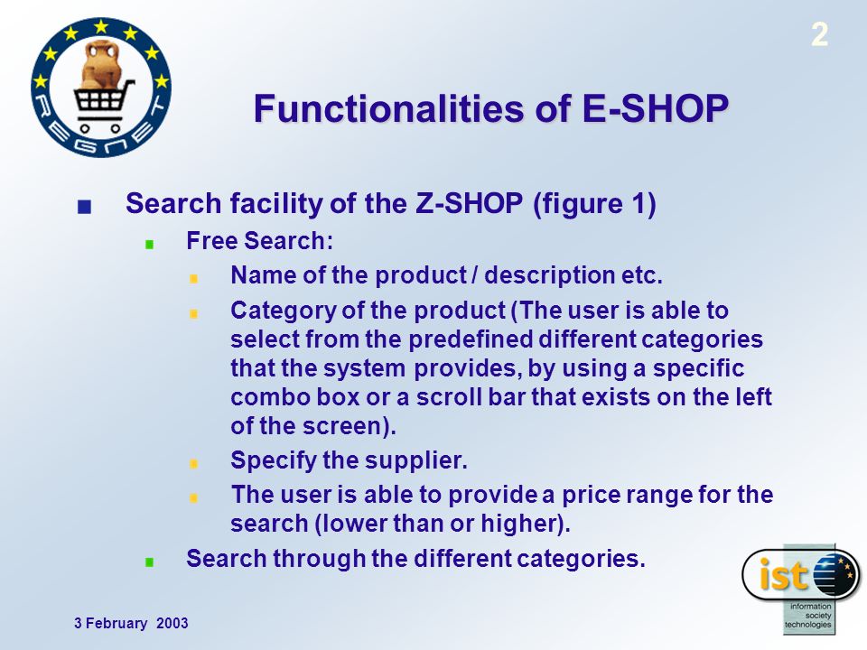 3 February Functionalities of E-SHOP Search facility of the Z-SHOP (figure 1) Free Search: Name of the product / description etc.