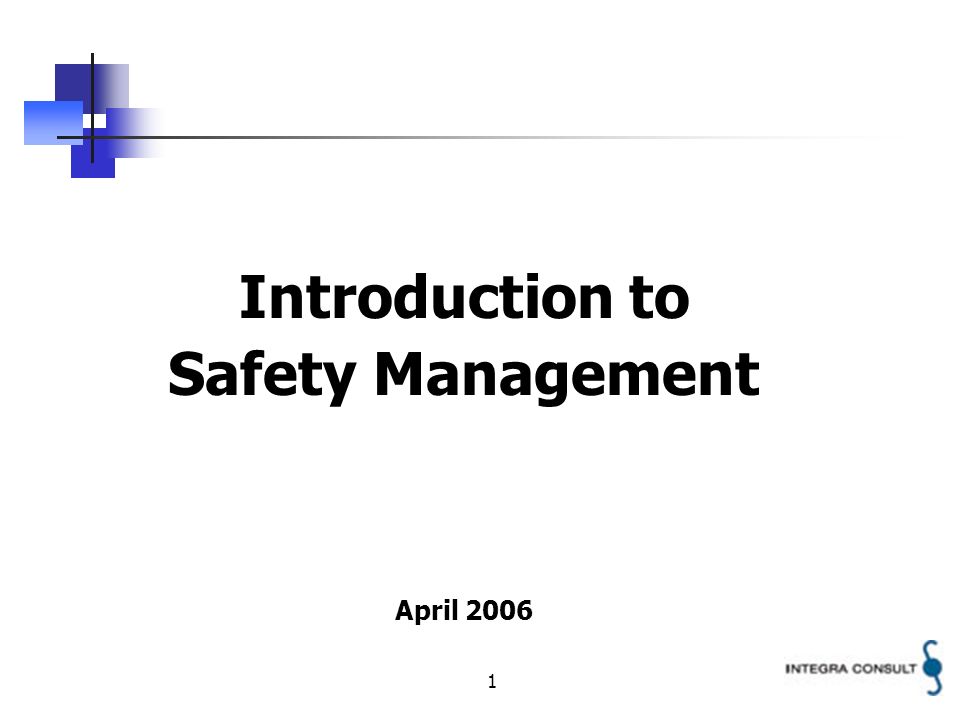 1 Introduction to Safety Management April 2006