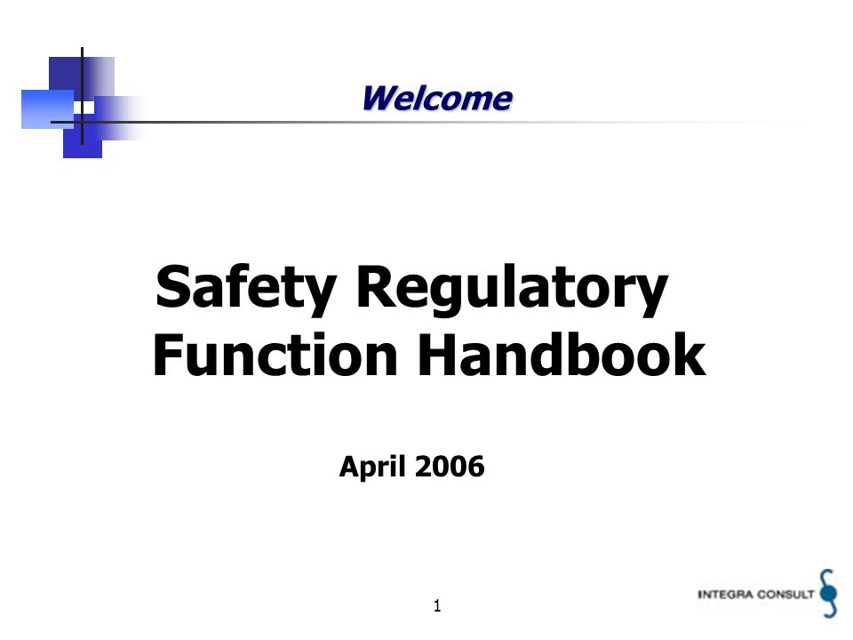 1 Welcome Safety Regulatory Function Handbook April 2006