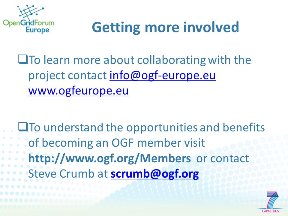 Getting more involved To learn more about collaborating with the project contact    To understand the opportunities and benefits of becoming an OGF member visit   or contact Steve Crumb at