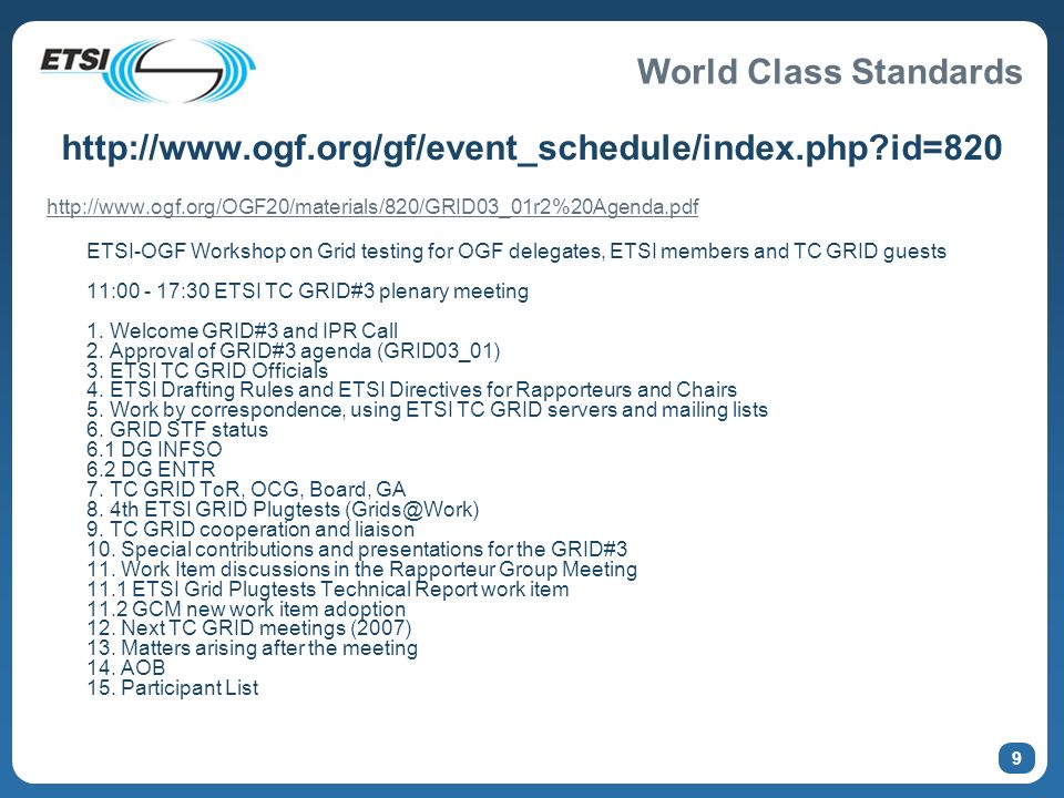 World Class Standards 9   id=820   ETSI-OGF Workshop on Grid testing for OGF delegates, ETSI members and TC GRID guests 11: :30 ETSI TC GRID#3 plenary meeting 1.