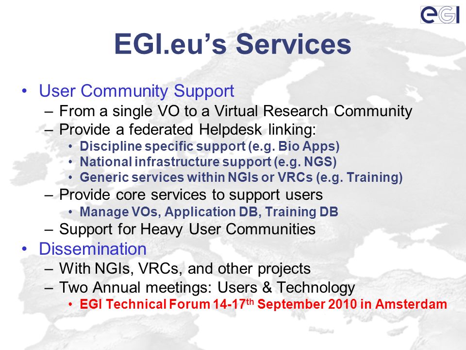 EGI.eus Services User Community Support –From a single VO to a Virtual Research Community –Provide a federated Helpdesk linking: Discipline specific support (e.g.