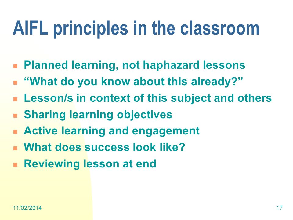11/02/ AIFL principles in the classroom Planned learning, not haphazard lessons What do you know about this already.