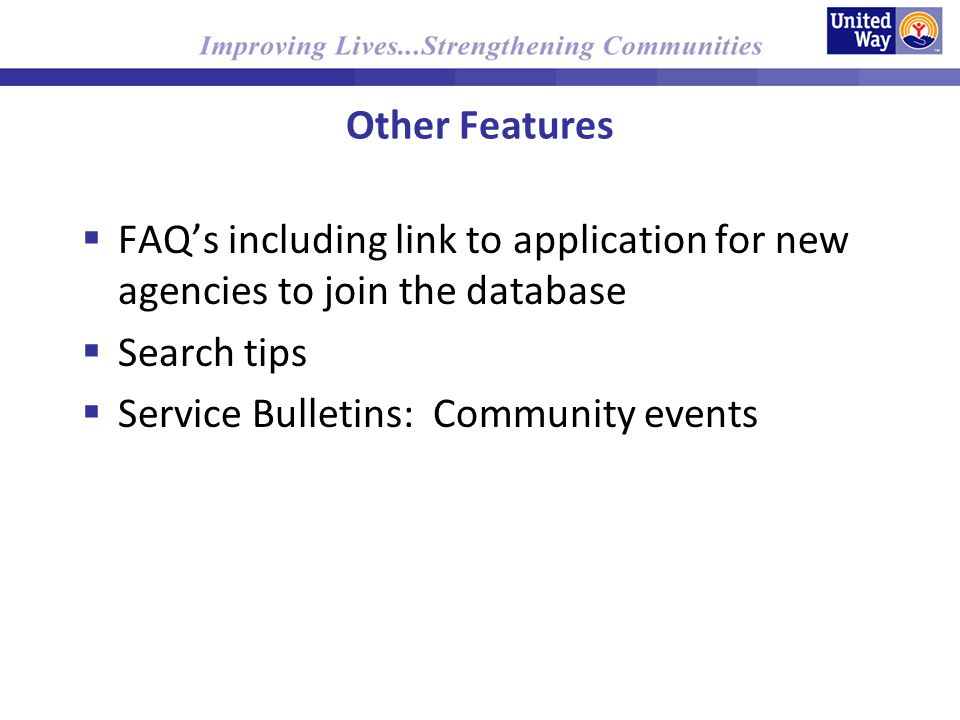 Other Features FAQs including link to application for new agencies to join the database Search tips Service Bulletins: Community events