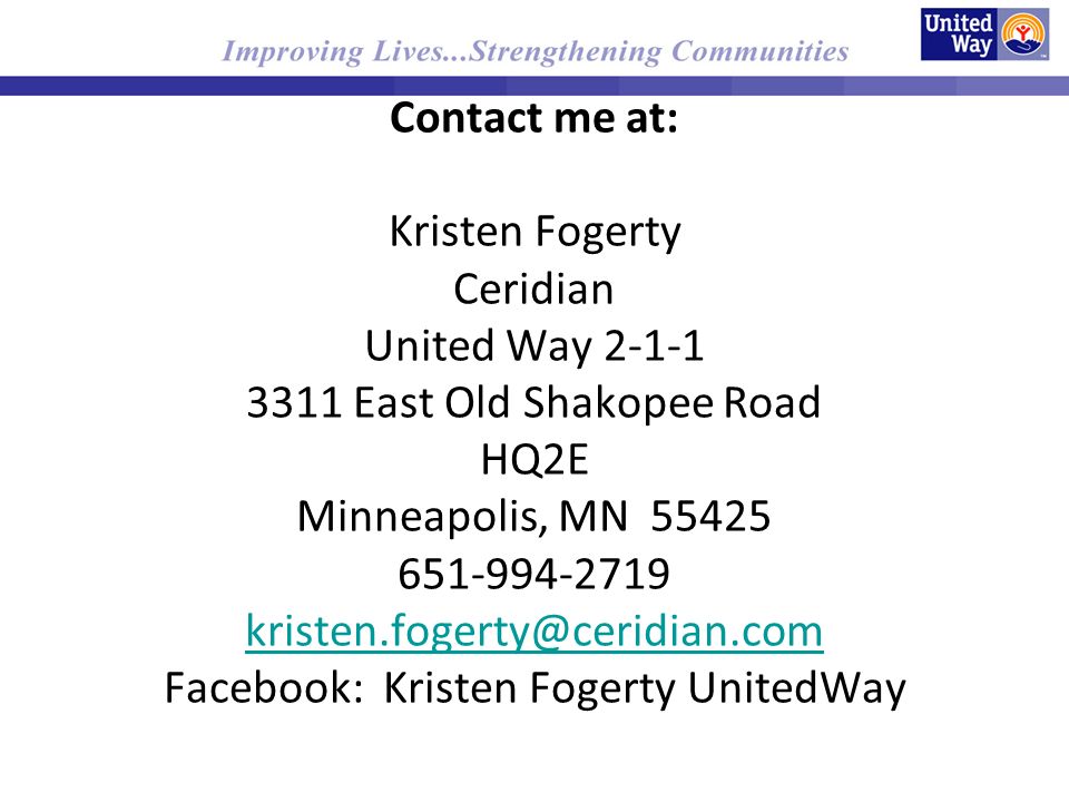 Contact me at: Kristen Fogerty Ceridian United Way East Old Shakopee Road HQ2E Minneapolis, MN Facebook: Kristen Fogerty UnitedWay