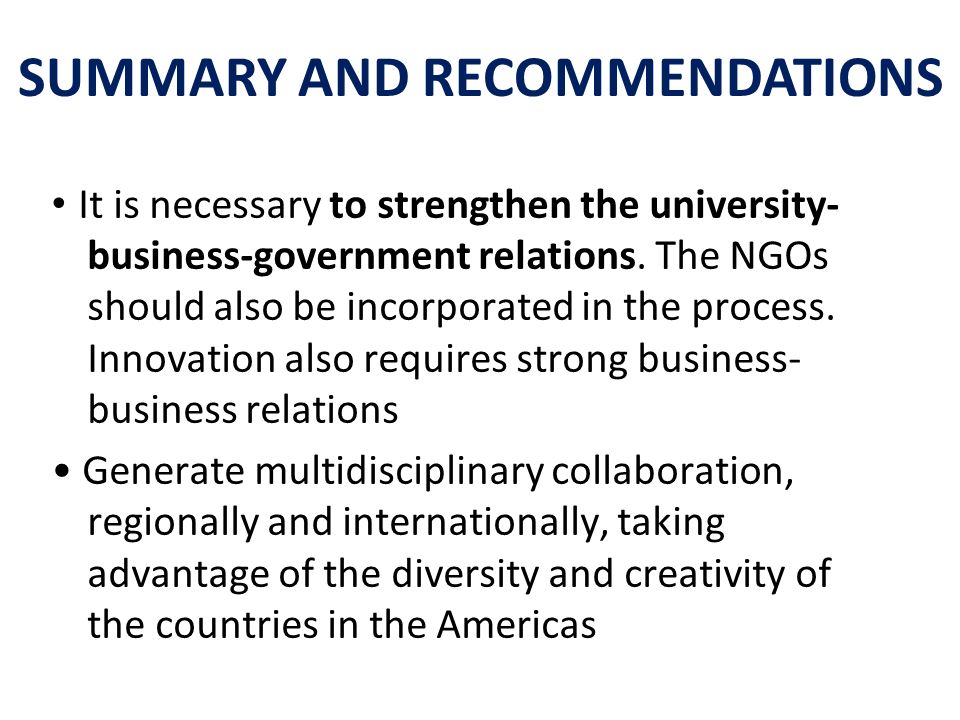 It is necessary to strengthen the university- business-government relations.