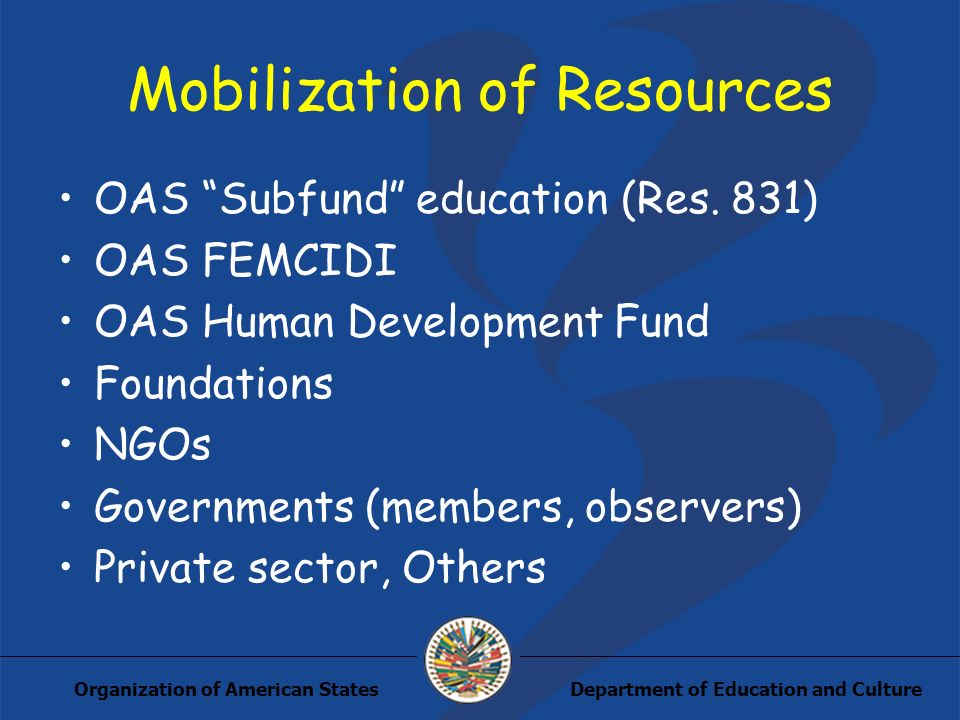 Department of Education and CultureOrganization of American States Mobilization of Resources OAS Subfund education (Res.