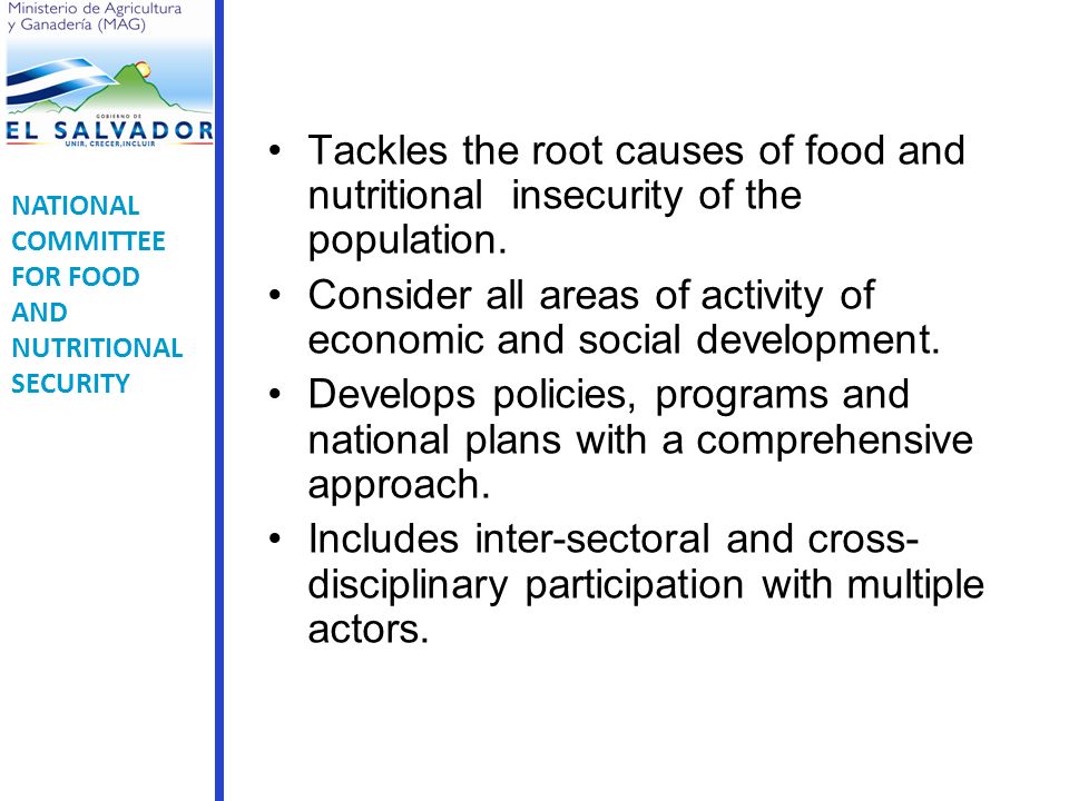 Tackles the root causes of food and nutritional insecurity of the population.