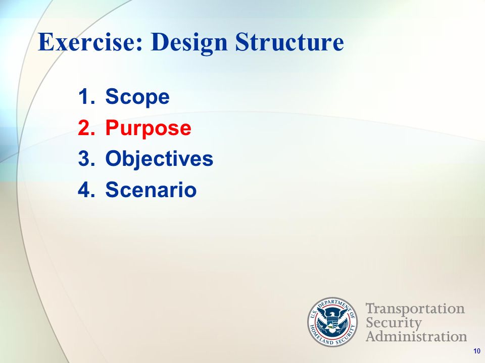 Exercise: Design Structure 1.Scope 2.Purpose 3.Objectives 4.Scenario 10