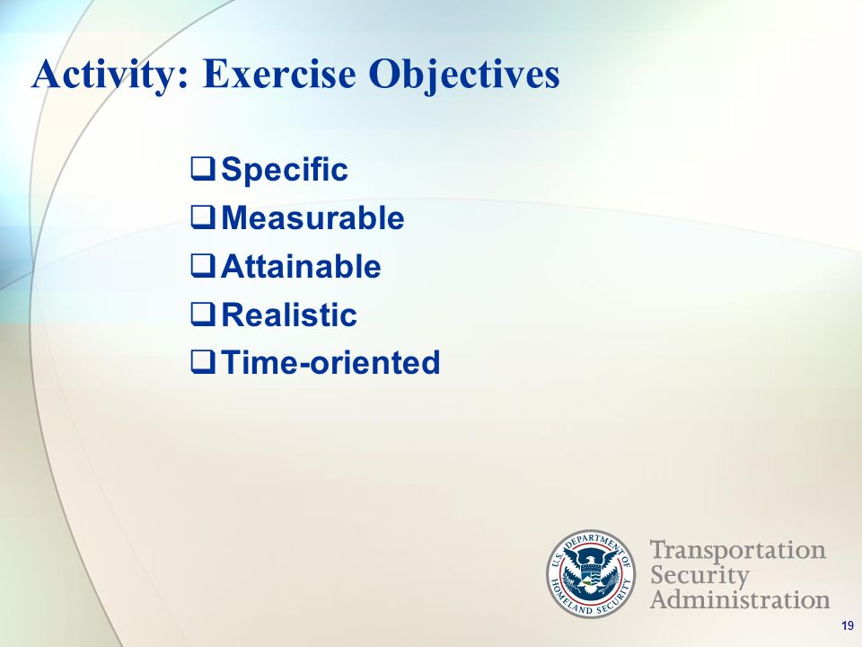 Activity: Exercise Objectives Specific Measurable Attainable Realistic Time-oriented 19