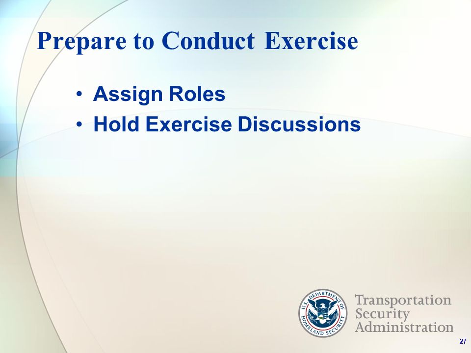 Prepare to Conduct Exercise Assign Roles Hold Exercise Discussions 27