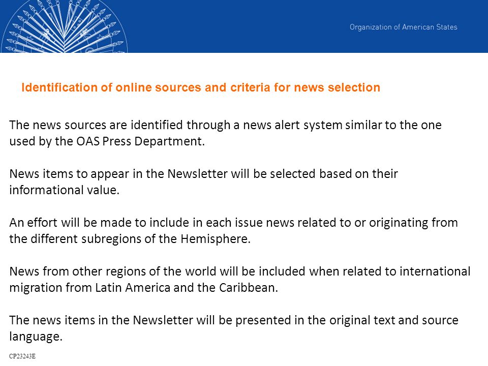 The news sources are identified through a news alert system similar to the one used by the OAS Press Department.