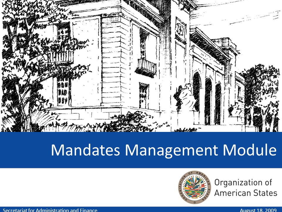 Mandates Management Module August 18, 2009Secretariat for Administration and Finance