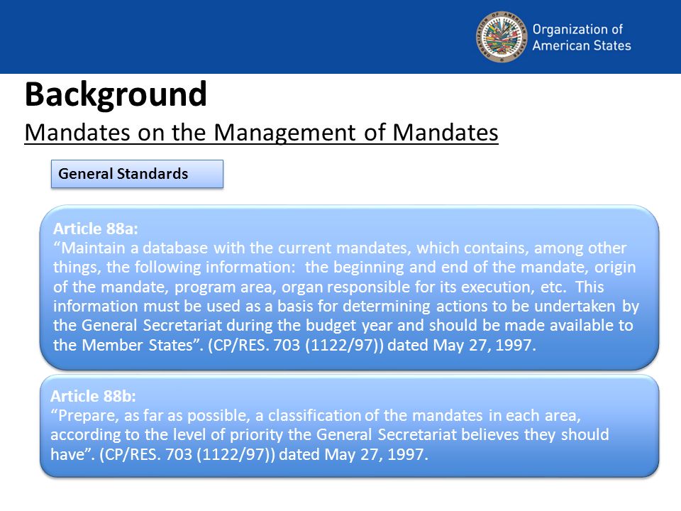 Article 88a: Maintain a database with the current mandates, which contains, among other things, the following information: the beginning and end of the mandate, origin of the mandate, program area, organ responsible for its execution, etc.