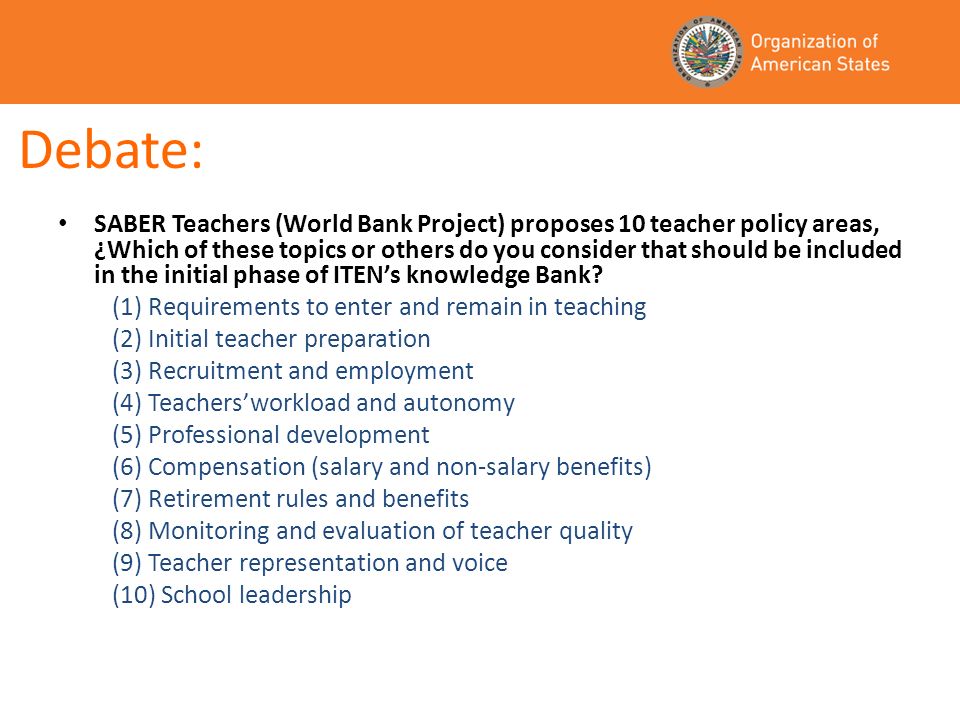 SABER Teachers (World Bank Project) proposes 10 teacher policy areas, ¿Which of these topics or others do you consider that should be included in the initial phase of ITENs knowledge Bank.